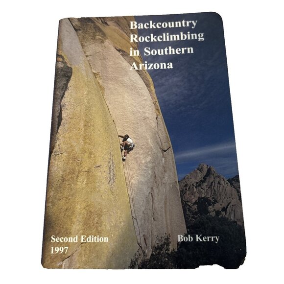 BACKCOUNTRY ROCKCLIBING IN SOUTHERN ARIZONA  by Bob Kerry 1997 Edition - Picture 1 of 9